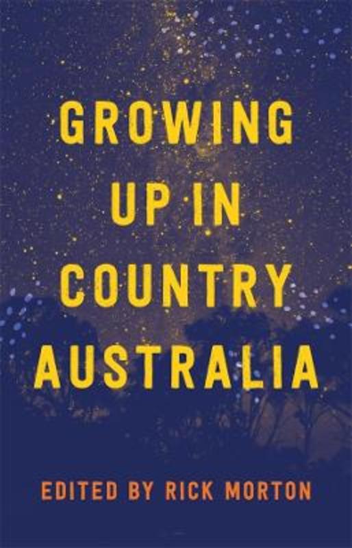 Growing Up in Country Australia by Rick Morton - 9781760643065