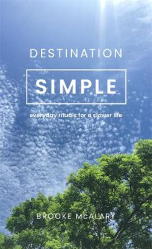 Destination Simple by Brooke McAlary - 9781760643409