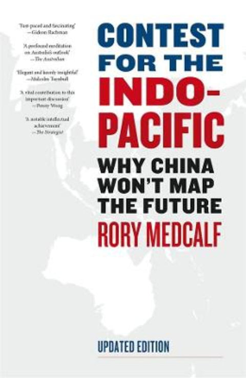 Contest for the Indo-Pacific: Why China Won't Map the Future by Rory Medcalf - 9781760643669
