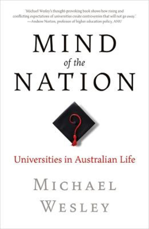 Mind of the Nation: Universities in Australian Life by Michael Wesley - 9781760643706