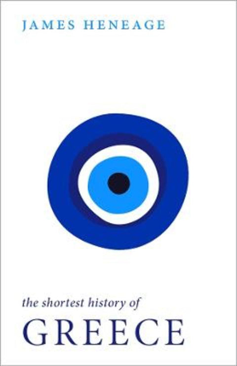 The Shortest History of Greece by James Heneage - 9781760643812