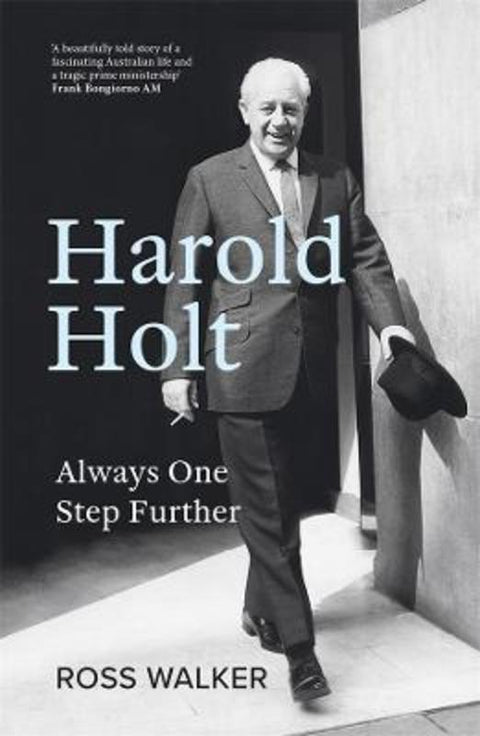 Harold Holt: Always One Step Further by Ross Walker - 9781760643836