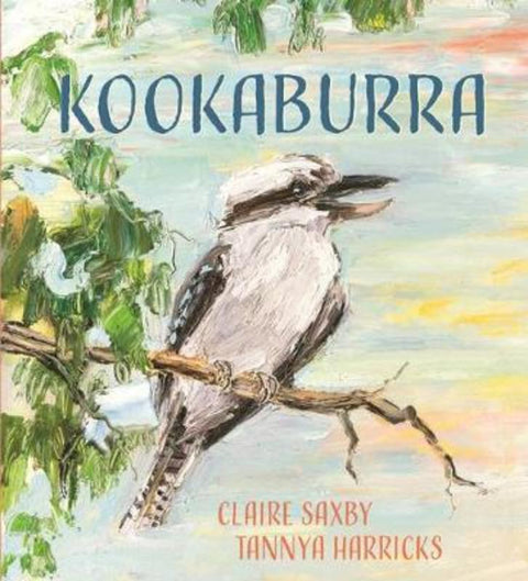 Kookaburra by Claire Saxby (Author) - 9781760651060