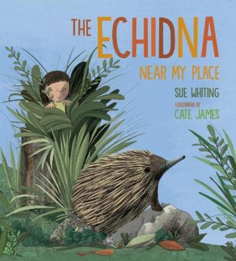 The Echidna Near My Place by Sue Whiting - 9781760652401