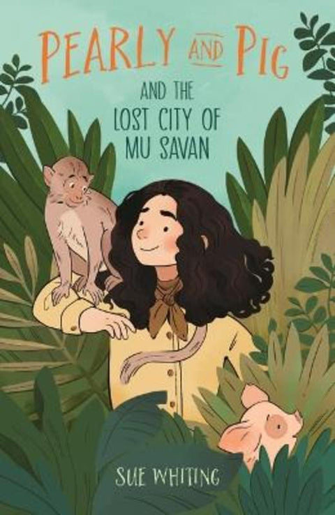 Pearly and Pig and the Lost City of Mu Savan by Sue Whiting - 9781760655457