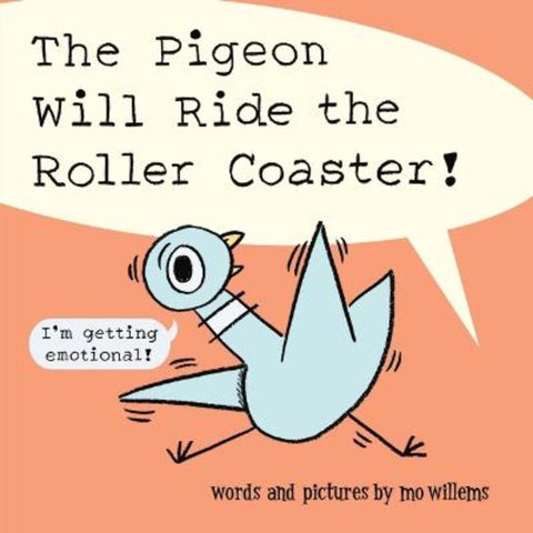 The Pigeon Will Ride the Roller Coaster! by Mo Willems (Author/Illustrator) - 9781760657215