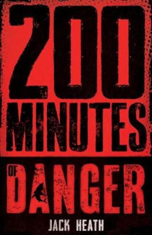 200 Minutes of Danger by Jack Heath - 9781760660857
