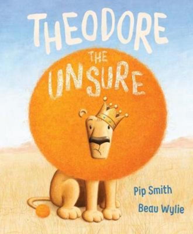 Theodore the Unsure by Pip Smith - 9781760661861