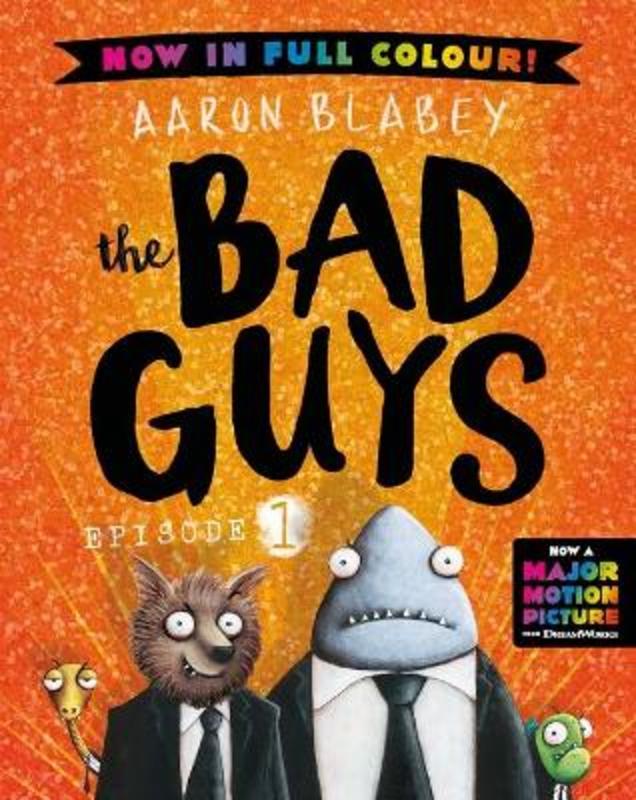 The Bad Guys: Episode 1: Full Colour Edition by Aaron Blabey - 9781760662967