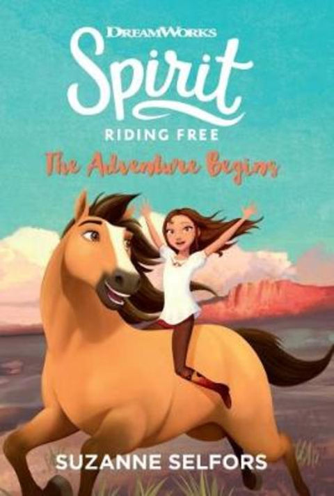 The Adventure Begins (DreamWorks: Spirit Riding Free, Book 1) by Suzanne Selfors - 9781760666644