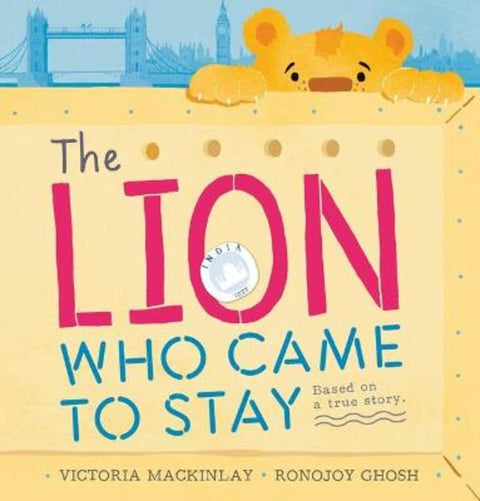 The Lion Who Came to Stay by Victoria Mackinlay - 9781760669218