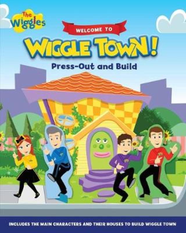 The Wiggles: Welcome to Wiggle Town Press Out and Build by The Wiggles - 9781760684693