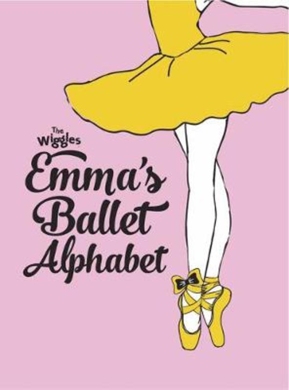 The Wiggles Emma!: Emma's Ballet Alphabet by The Wiggles: Emma! - 9781760684952