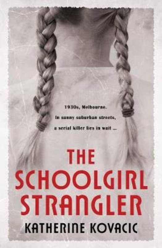 The Schoolgirl Strangler by Katherine Kovacic - 9781760686635