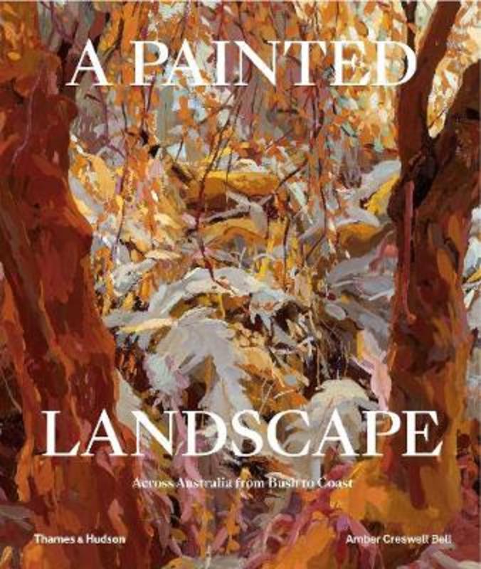 A Painted Landscape by Amber Creswell Bell - 9781760760113