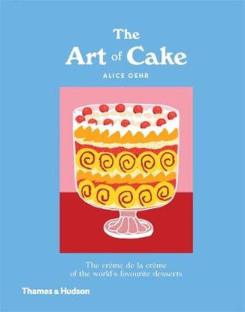The Art of Cake by Alice Oehr - 9781760760755