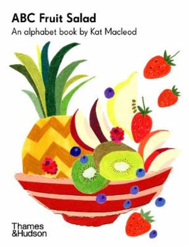 ABC Fruit Salad by Kat Macleod - 9781760761066