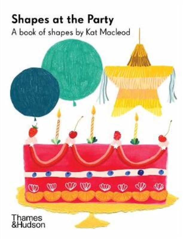 Shapes at the Party by Kat Macleod - 9781760761134
