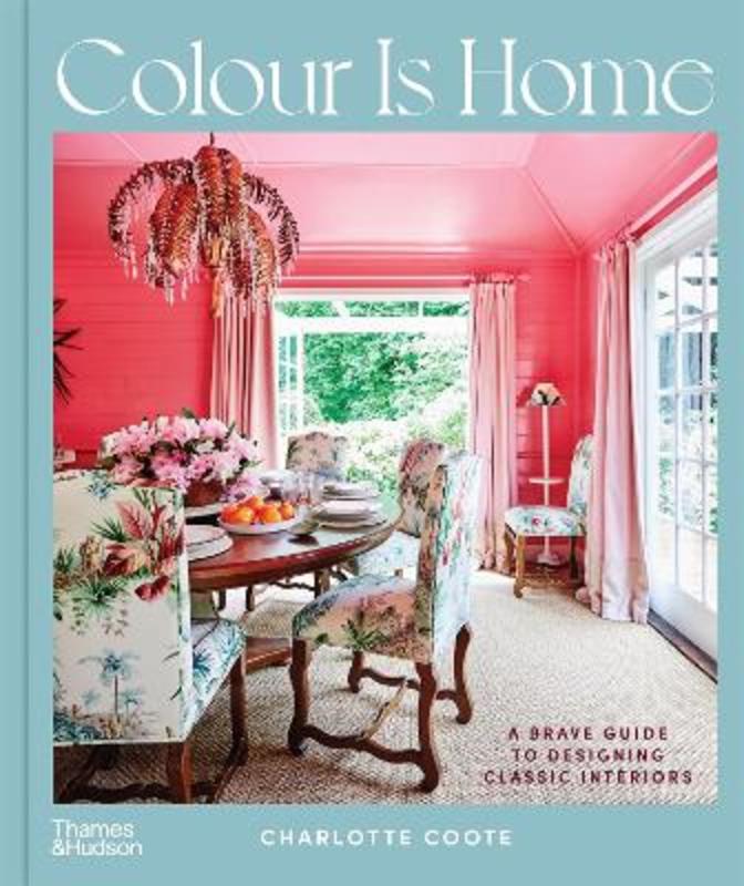 Colour is Home by Charlotte Coote - 9781760761561