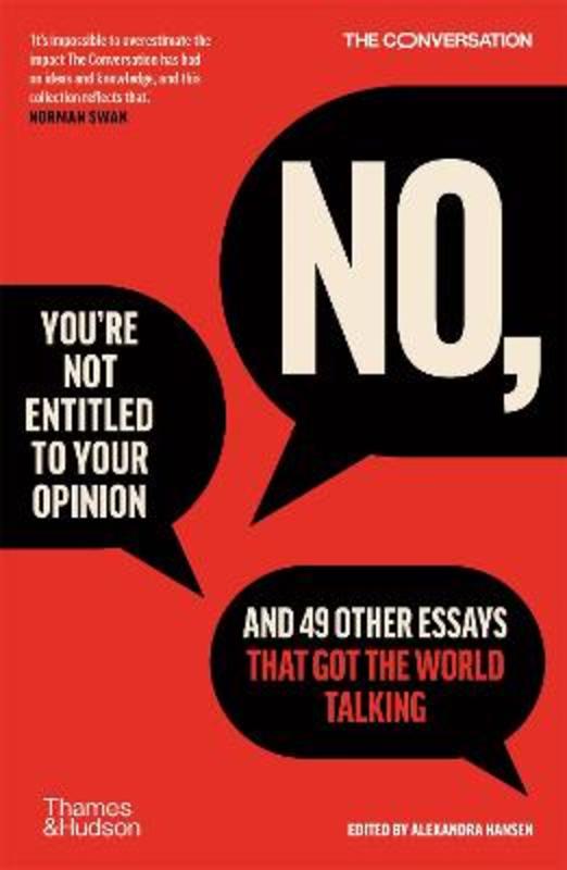 No, You're Not Entitled to Your Opinion by Alexandra Hansen - 9781760762315