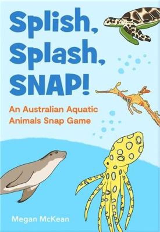 Splish, Splash, SNAP! by Megan McKean - 9781760762391