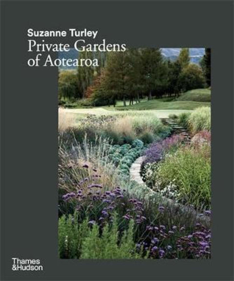 Suzanne Turley: Private Gardens of Aotearoa by Suzanne Turley - 9781760762414
