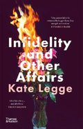 Infidelity and Other Affairs by Kate Legge - 9781760762810