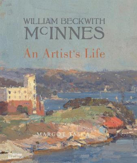 William Beckwith McInnes: An Artist's Life by Margot Tasca - 9781760763091
