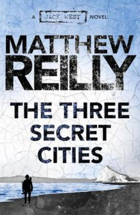The Three Secret Cities: A Jack West Jr Novel 5 by Matthew Reilly - 9781760781057