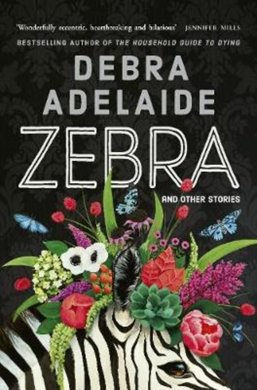 Zebra by Debra Adelaide - 9781760781699