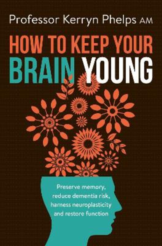 How To Keep Your Brain Young by Kerryn Phelps - 9781760781774