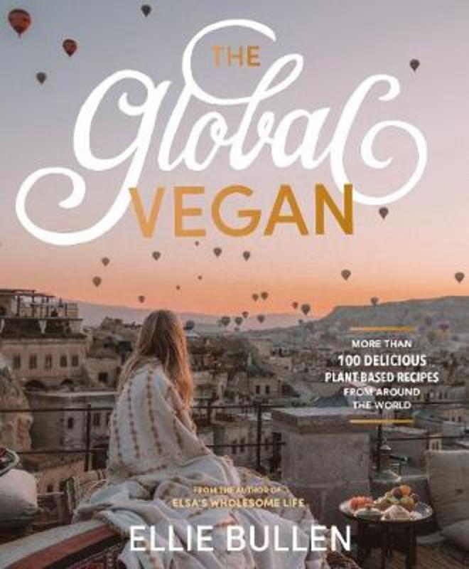 The Global Vegan by Ellie Bullen - 9781760782634