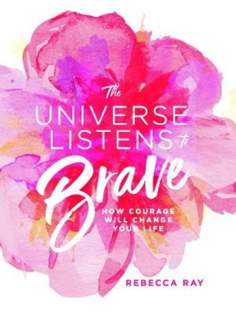 The Universe Listens To Brave by Rebecca Ray - 9781760783365