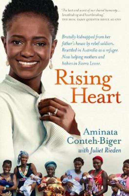 Rising Heart: One Woman's Astonishing Journey from Unimaginable Trauma to Becoming a Power for Good by Aminata Conteh-Biger - 9781760784966
