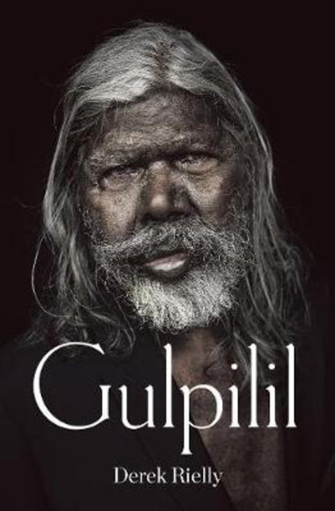 Gulpilil by Derek Rielly - 9781760784973