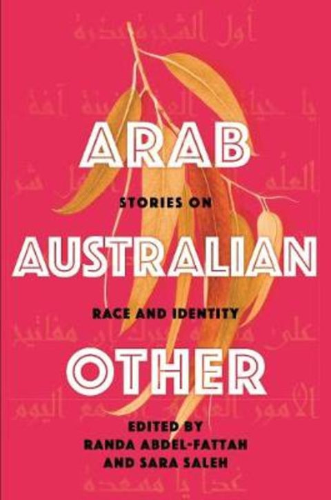 Arab, Australian, Other: Stories on Race and Identity by Randa Abdel-Fattah - 9781760785017