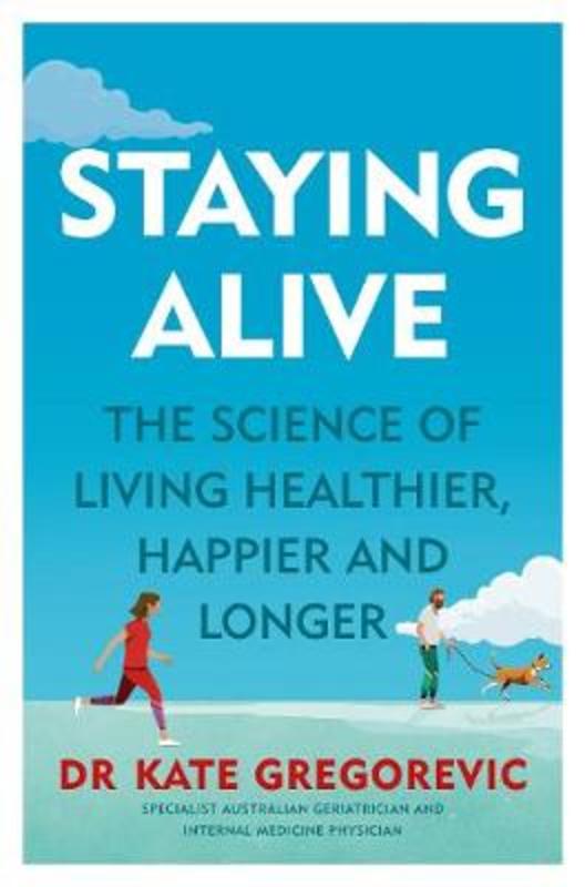Staying Alive by Dr. Kate Gregorevic - 9781760785536