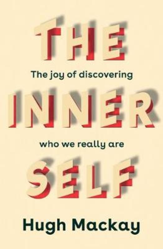 The Inner Self by Hugh Mackay (AUTHOR) - 9781760787745