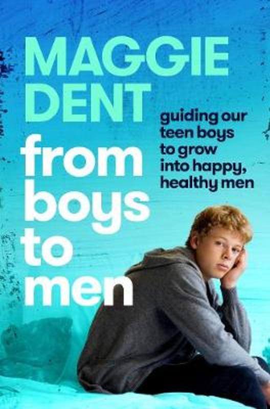 From Boys to Men by Maggie Dent - 9781760787776