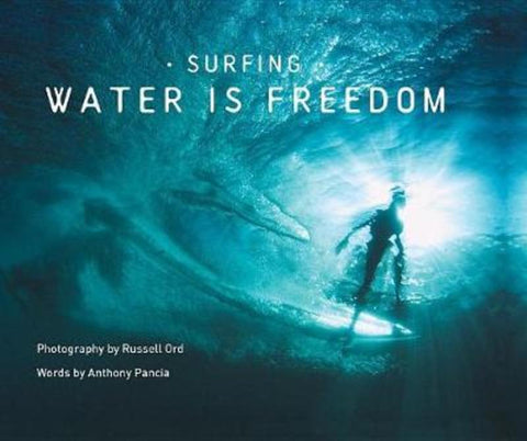 SURFING - Water is Freedom by Russell Ord - 9781760790684