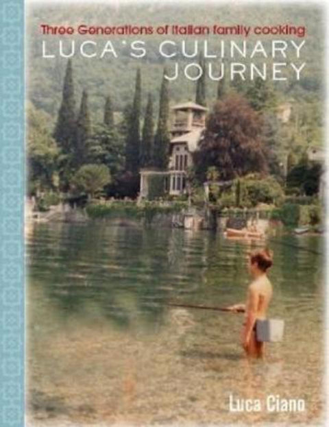 Luca's Culinary Journey by Luca Ciano - 9781760790967
