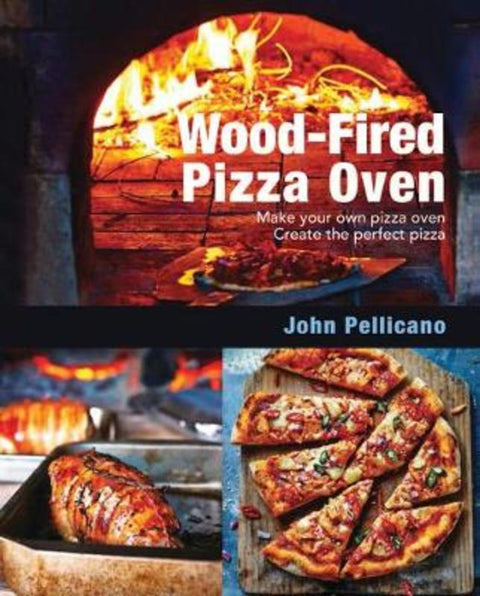 Wood-Fired Pizza Oven by John Pellicano - 9781760791209