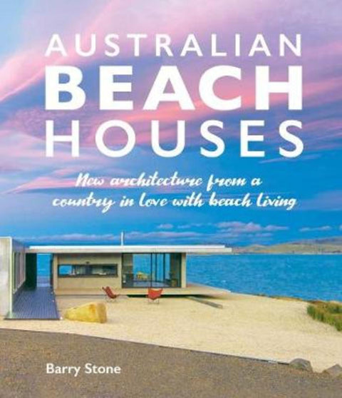 Australian Beach Houses by Barry Stone - 9781760791292