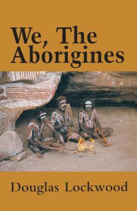 We, the Aborigines by Douglas Lockwood - 9781760791384