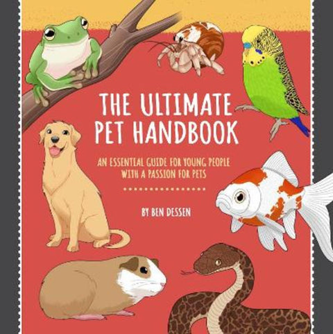 The Ultimate Pet Handbook by Ben Dessen - 9781760792114
