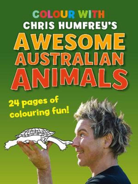 Colour with Chris Humfrey's Awesome Australian Animals by Chris Humfrey - 9781760794248