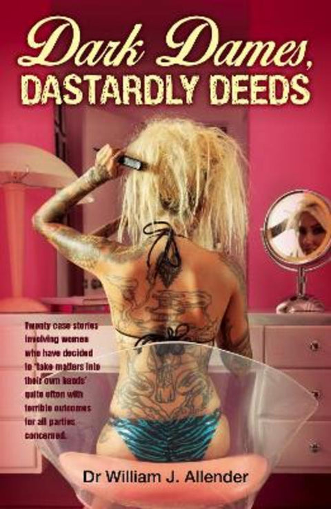 Dark Dames, Dastardly Deeds by Dr William J. Allender - 9781760794408