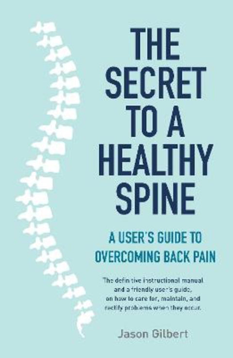 The Secret to a Healthy Spine by Jason Gilbert - 9781760794446