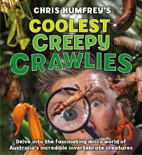 Chris Humfrey's Coolest Creepy Crawlies by Chris Humfrey - 9781760794453