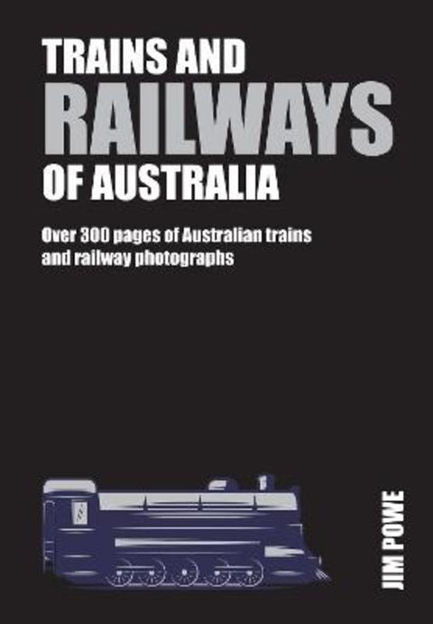 Trains and Railways of Australia by Jim Powe - 9781760795443